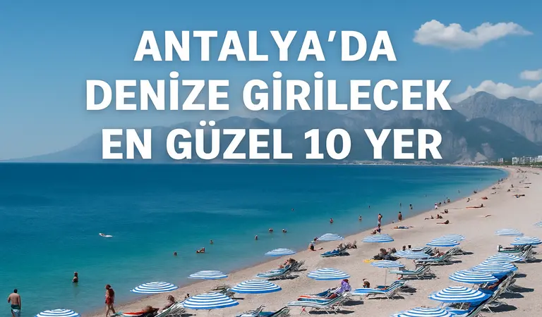 Antalya da Denize Girilecek En Güzel 10 Yer
