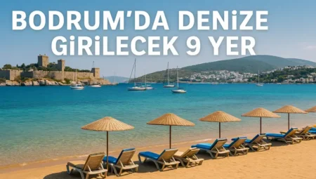 Bodrum da Denize Girilecek 9 Yer