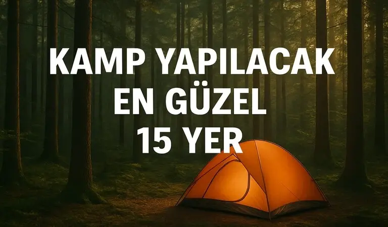 Kamp Yapılacak En Güzel 15 Yer