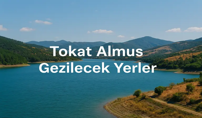 Tokat Almus Gezilecek Yerler
