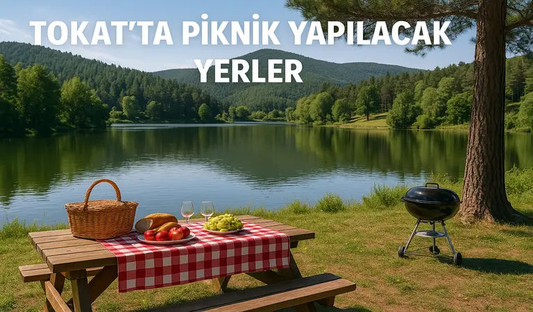 Tokat da Piknik Yapılacak Yerler