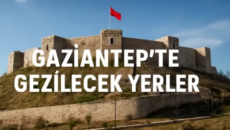 Gaziantepte Gezilecek Yerler