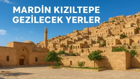 Mardin Kızıltepe Gezilecek Yerler