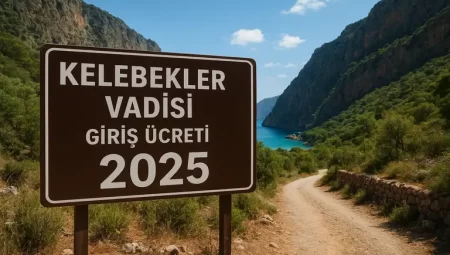 Kelebekler Vadisi Giriş Ücreti 2025 : Fiyatlar, Ulaşım ve Ziyaret Rehberi