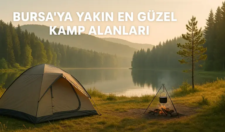 Bursaya Yakın En Güzel Kamp Alanları