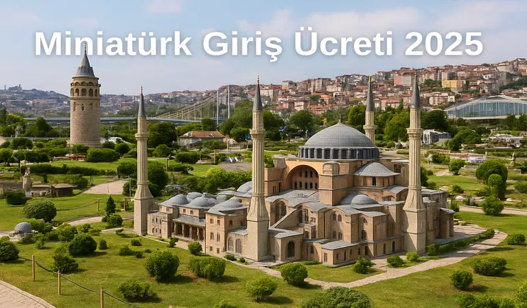 Miniatürk Giriş Ücreti 2025